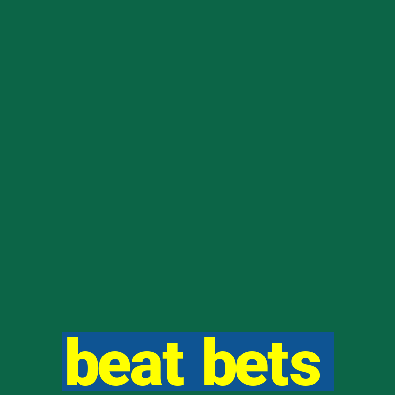 beat bets